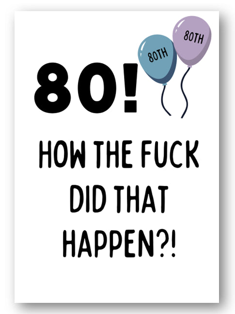 Second Ave Funny Rude 80th How Did That Happen Joke Happy Birthday Card