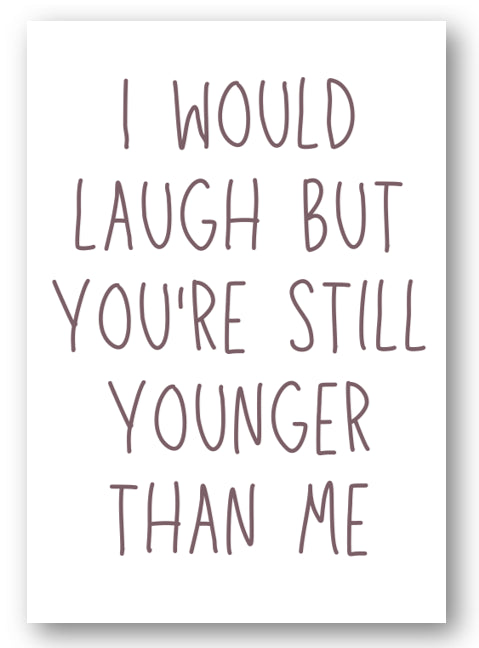 Second Ave Funny Would Laugh But You're Younger Joke Happy Birthday Card