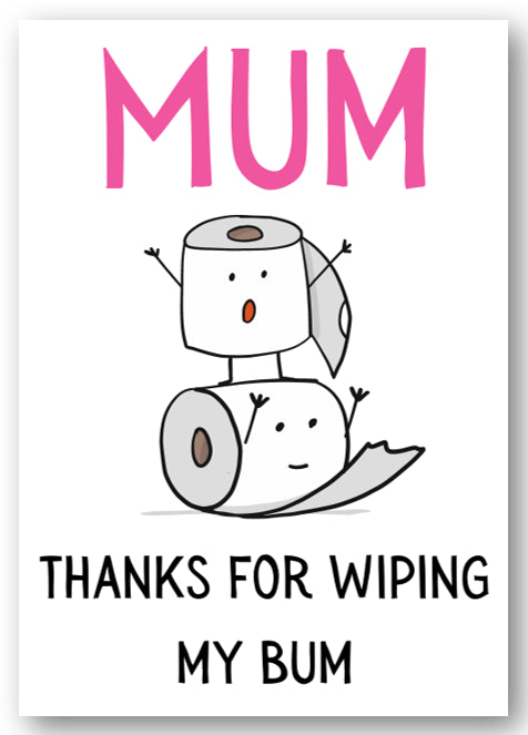 Second Ave Funny Mum Thanks For Wiping My Bum Birthday Mother's Day Card