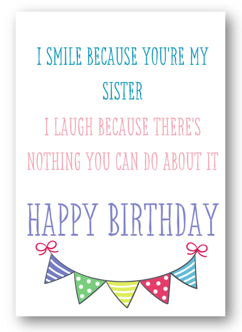 Second Ave Funny Smile Because You're My Sister Joke Happy Birthday Card