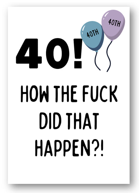 Second Ave Funny Rude 40th How Did That Happen Joke Happy Birthday Card