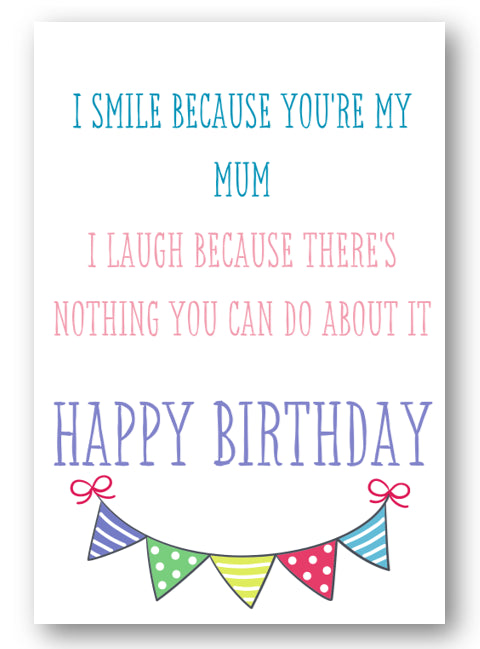 Second Ave Funny Smile Because You're My Mum Joke Happy Birthday Card