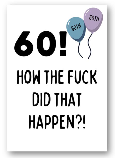 Second Ave Funny Rude 60th How Did That Happen Joke Happy Birthday Card