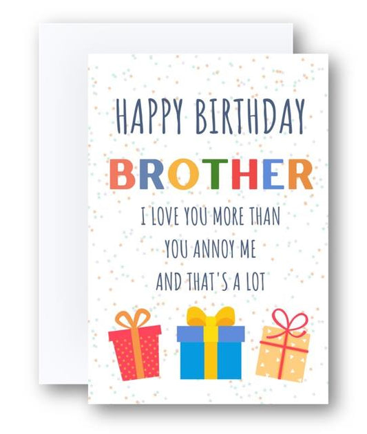 Second Ave I Love you More Than You Annoy Me Brother Birthday Card