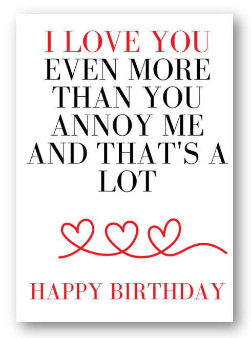 Second Ave Funny I Love You More Than You Annoy Me Birthday Card For Him/Her