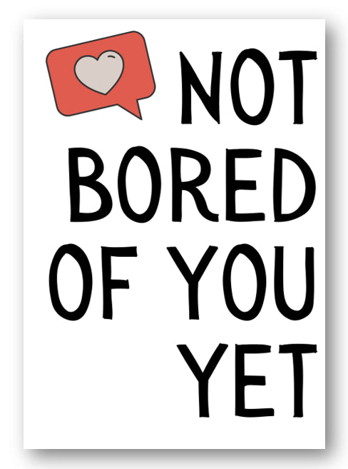 Second Ave Cute Funny Not Bored of You Yet Birthday Valentine Card For Him/Her