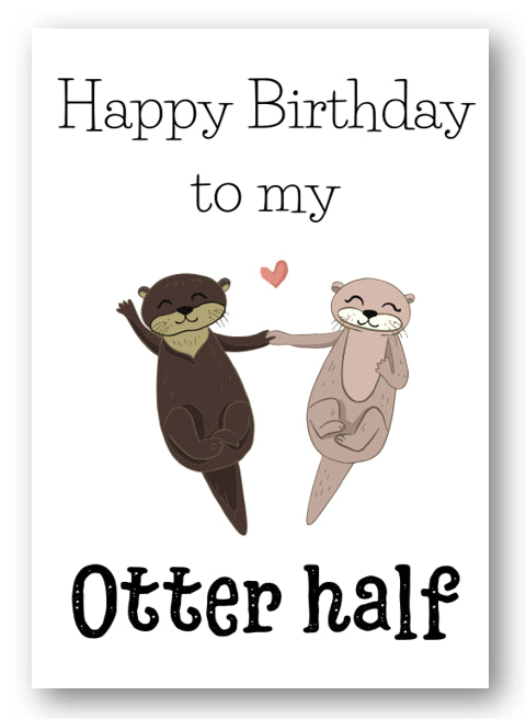 Second Ave Funny/Cute Otter Half Joke Happy Birthday Partner Card