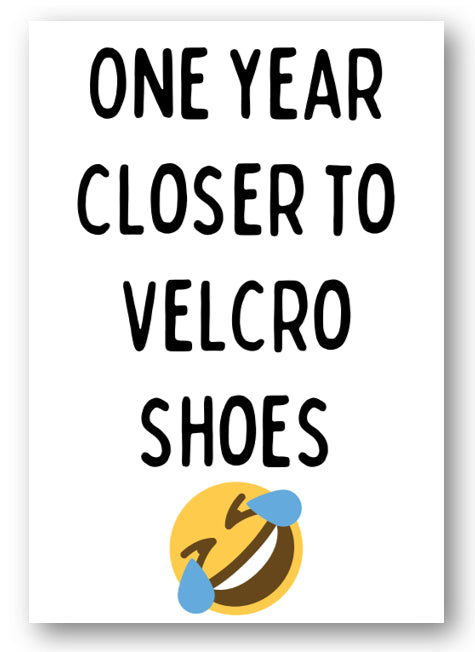 Second Ave Funny One Year Closer To Velcro Shoes Joke Happy Birthday Card